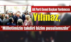 AK Parti Genel Başkan Yardımcısı Yılmaz,”Milletimizin takdiri bizim pusulamızdır"