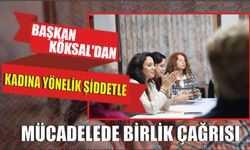 BAŞKAN KÖKSAL’DAN KADINA YÖNELİK ŞİDDETLE MÜCADELEDE BİRLİK ÇAĞRISI