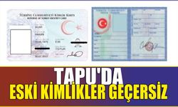 Tapu’da eski kimlikler geçersiz