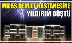 Milas Devlet Hastanesine Yıldırım Düştü