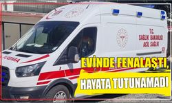 Evinde Fenalaştı, Hayata Tutunamadı