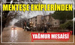 MENTEŞE EKİPLERİNDEN YAĞMUR MESAİSİ