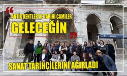 Antik kentler ve tarihi camiler geleceğin sanat tarihçilerini ağırladı