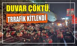 DUVAR ÇÖKTÜ, TRRAFİK KİTLENDİ