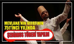 Mevlana’nın vefatının 751'inci yılında Şebiarus töreni yapıldı