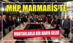 MHP Marmaris’te Muhtarlarla Bir Araya Geldi