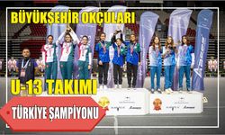 Büyükşehir Okçuları U-13 Takımı Türkiye Şampiyonu