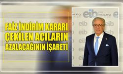 Faiz indirim kararı çekilen acıların azalacağının işareti