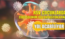 RSV, çocuklarda ciddi solunum yolu enfeksiyonlarına yol açabiliyor