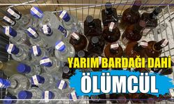 Yarım bardağı dahi ölümcül