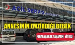 Annesinin emzirdiği  bebek fenalaşarak yaşamını yitirdi