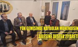 Yük Gemisinde Kaybolan Mühendisin Ailesine Destek Ziyareti