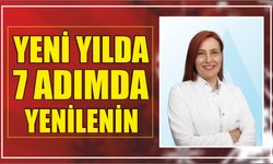 YENİ YILDA 7 ADIMDA YENİLENİN