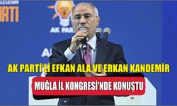 AK Parti'li Efkan Ala ve Erkan Kandemir Muğla İl Kongresi'nde konuştu