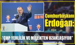 Cumhurbaşkanı Erdoğan: “CHP yerlilik ve millikten uzaklaşıyor”