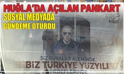 Muğla’da açılan pankart sosyal medyada gündeme oturdu