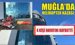 Muğla’da Helikopter Kazası: 4 Kişi Hayatını Kaybetti