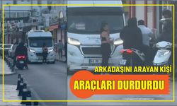 Arkadaşını arayan kişi araçları durdurdu