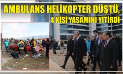 AMBULANS HELİKOPTER DÜŞTÜ, 4 KİŞİ YAŞAMINI YİTİRDİ