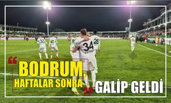 Bodrum, Haftalar Sonra Galip Geldi