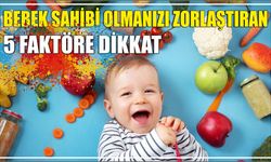 BEBEK SAHİBİ OLMANIZI ZORLAŞTIRAN 5 FAKTÖRE DİKKAT