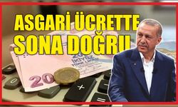 ASGARİ ÜCRETTE SONA DOĞRU