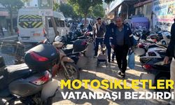 MOTOSİKLETLER VATANDAŞI BEZDİRDİ