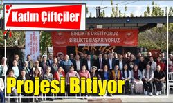 Kadın Çiftçiler Projesi bitiyor