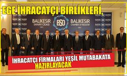 Ege İhracatçı Birlikleri, ihracatçı firmaları yeşil mutabakata hazırlayacak