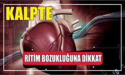 KALPTE RİTİM BOZUKLUĞUNA DİKKAT