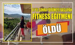 11 yıl sonra yürümeye başlayan fitness eğitmeni öldü