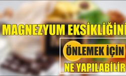 Magnezyum Eksikliğini Önlemek İçin Ne Yapılabilir