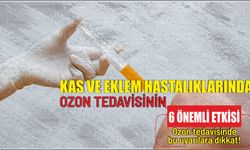 KAS VE EKLEM HASTALIKLARINDA OZON TEDAVİSİNİN 6 ÖNEMLİ ETKİSİ