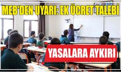 MEB'den uyarı: Ek ücret talebi yasalara aykırı