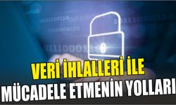 Veri ihlalleri ile mücadele etmenin yolları