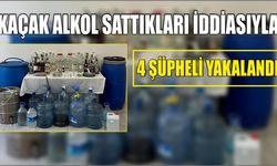 Kaçak alkol sattıkları iddiasıyla 4 şüpheli yakalandı