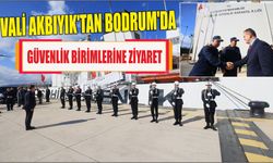 Vali Akbıyık’tan Bodrum’da Güvenlik Birimlerine Ziyaret