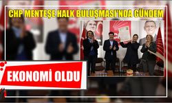 CHP Menteşe Halk Buluşması’nda Gündem Ekonomi Oldu