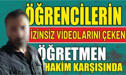 Öğrencilerin İzinsiz Videolarını Çeken Öğretmen Hakim Karşısında