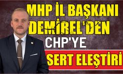 MHP İl Başkanı Demirel’den CHP’ye Sert Eleştiri