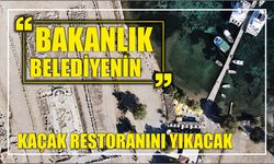 Bakanlık Belediyenin Kaçak Restoranını Yıkacak