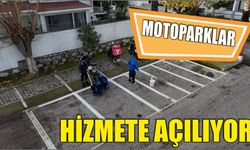 MOTOPARKLAR HİZMETE AÇILIYOR