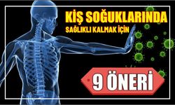 KIŞ SOĞUKLARINDA SAĞLIKLI KALMAK İÇİN 9 ÖNERİ