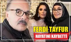 Ferdi Tayfur hayatını kaybetti