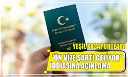 Yeşil pasaportlara 'ön vize şartı geliyor' iddiasına açıklama