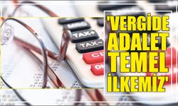 ‘Vergide adalet temel ilkemiz’