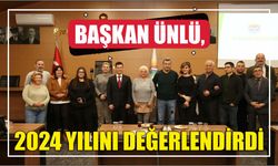 Başkan Ünlü, 2024 yılını değerlendirdi