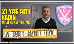 21 Yaş Altı Kadın Milli Hokey Takımı, Avrupa'da kupayı hedefliyor