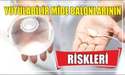 Yutulabilir mide balonlarının riskleri