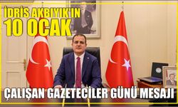 İdris Akbıyık’ın 10 Ocak Çalışan Gazeteciler Günü Mesajı